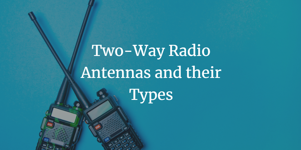 Two-Way Radio Antennas and their Different Types – Waveband