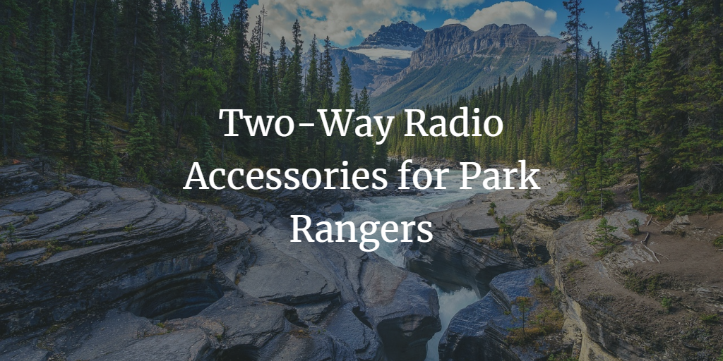 Two-Way Radio Accessories for Park Rangers