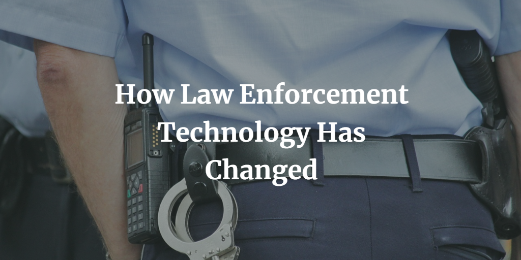 How Law Enforcement Technology Has Changed – Waveband Communications